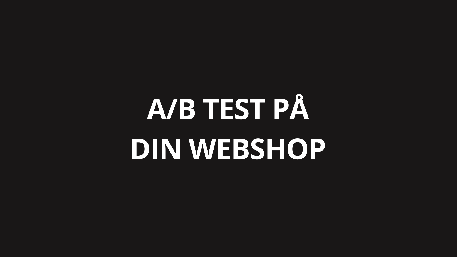 A/B test på din webshop: Stop med at gætte, start med at teste
