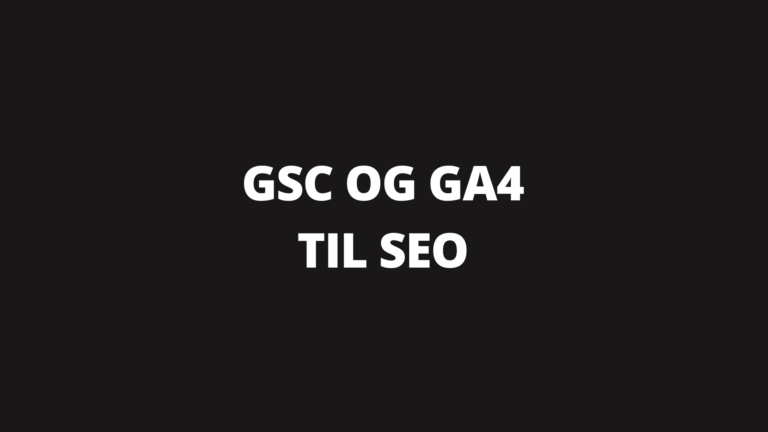 Google Search Console & GA4 til SEO: Find guldet i din egen data