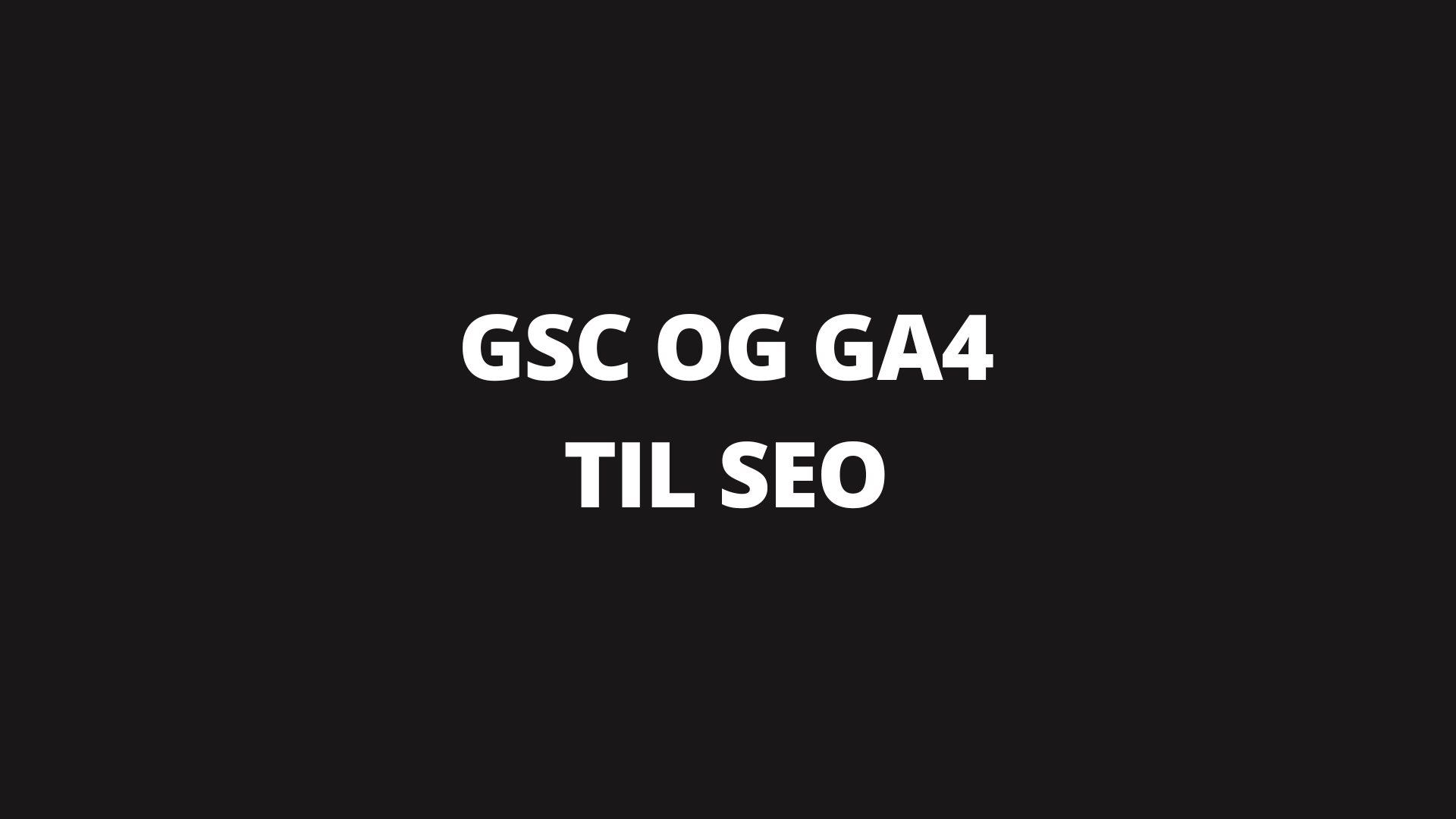 Google search console og GA4 til SEO