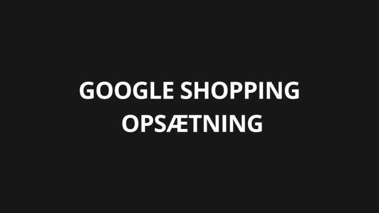 Google Shopping opsætning