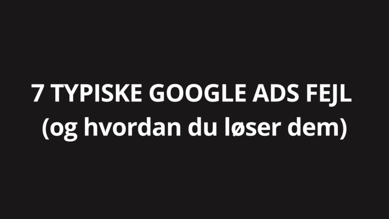 Google Ads fejl – de mest almindelige