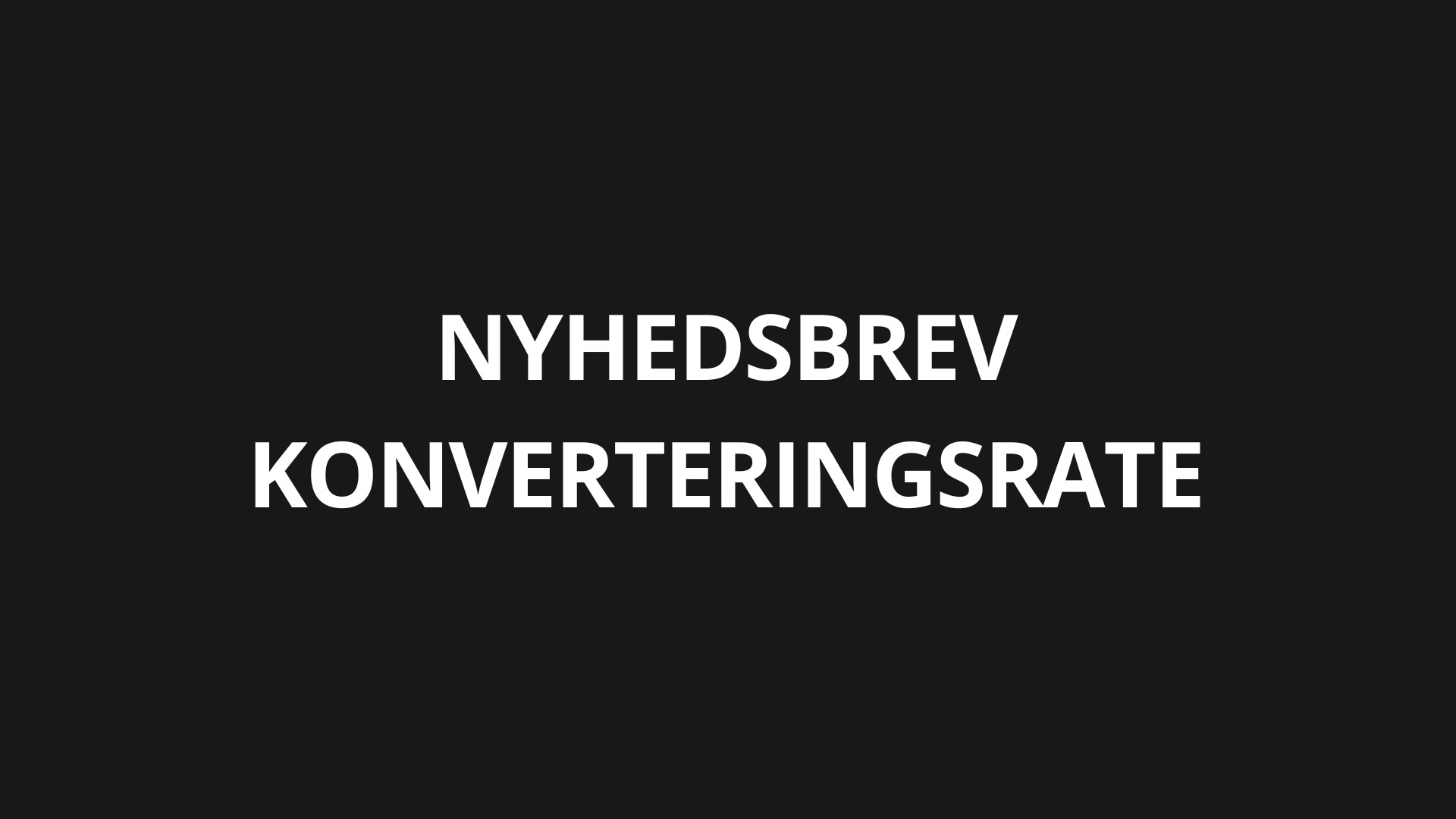 Nyhedsbrev konverteringsrate